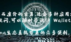 要将Solana添加到TP Wallet，可以按照以下步骤进行